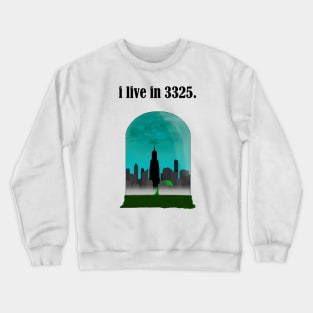 i live in 3325 Crewneck Sweatshirt